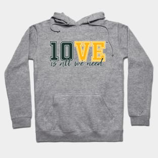 10VE™ is all we need. Hoodie